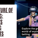 The Future of Gaming: Dive into Esports Betting